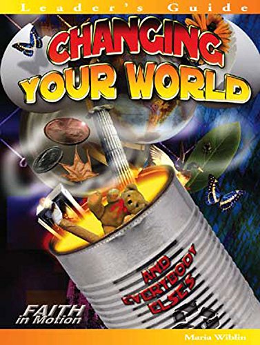 Changing Your World  Leader's Guide (Faith in Motion Series): And Everybody Else's,Used