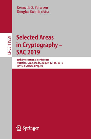 Selected Areas in Cryptography  SAC 2019: 26th International Conference, Waterloo, ON, Canada, August 1216, 2019, Revised Sele,Used