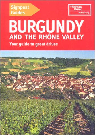 Signpost Guides Burgundy and the Rhone Valley: Your Guide to Great Drives,Used