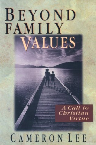 Beyond Family Values: A Call to Christian Virtue,Used