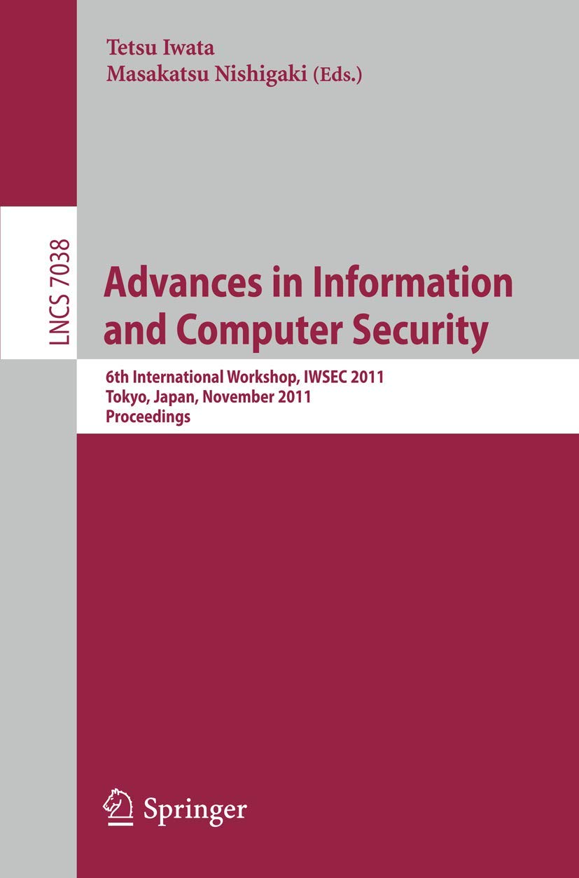 Advances in Information and Computer Security: 6th International Workshop on Security, IWSEC 2011, Tokyo, Japan, November 810, ,Used