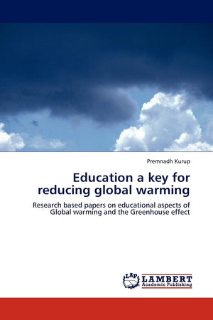 Education a key for reducing global warming: Research based papers on educational aspects of Global warming and the Greenhouse e,Used