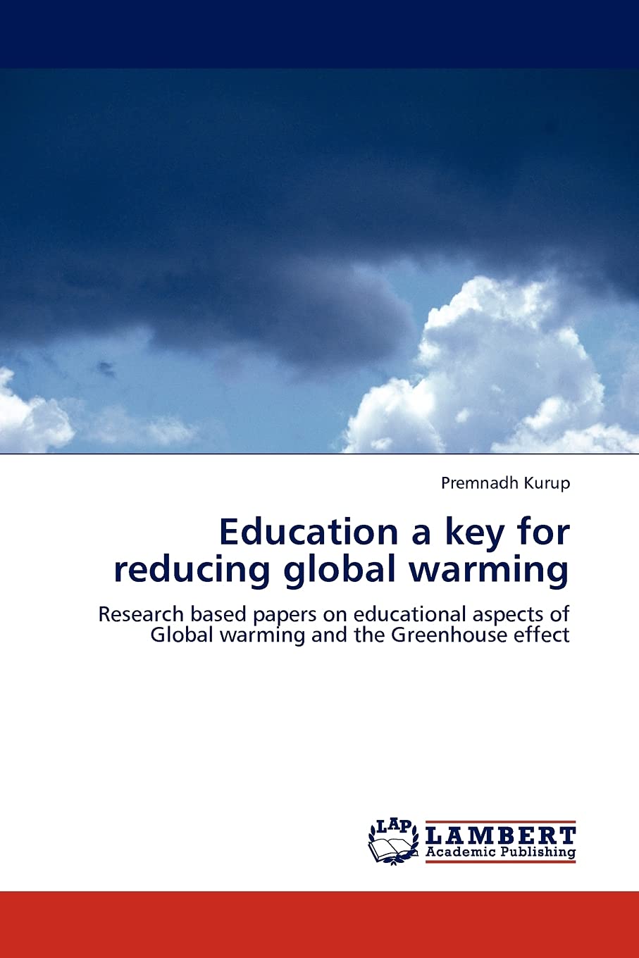 Education a key for reducing global warming: Research based papers on educational aspects of Global warming and the Greenhouse e,Used