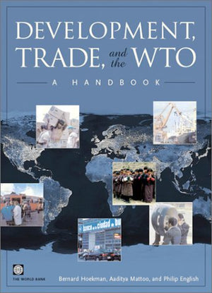 Development, Trade, and the Wto: A Handbook (World Bank Trade & Development Series)