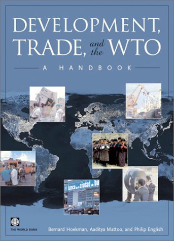 Development, Trade, and the Wto: A Handbook (World Bank Trade & Development Series)