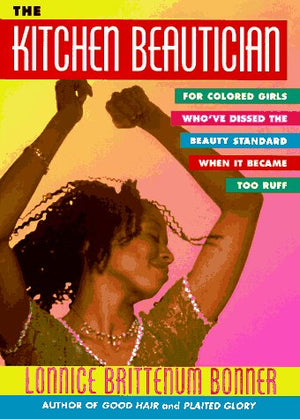 Kitchen Beautician, The : For Colored Girls Who've Dissed the Beauty Standard When It Became Too Ruff,Used