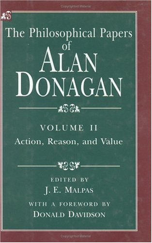 The Philosophical Papers of Alan Donagan, Volume 2: Action, Reason, and Value,Used