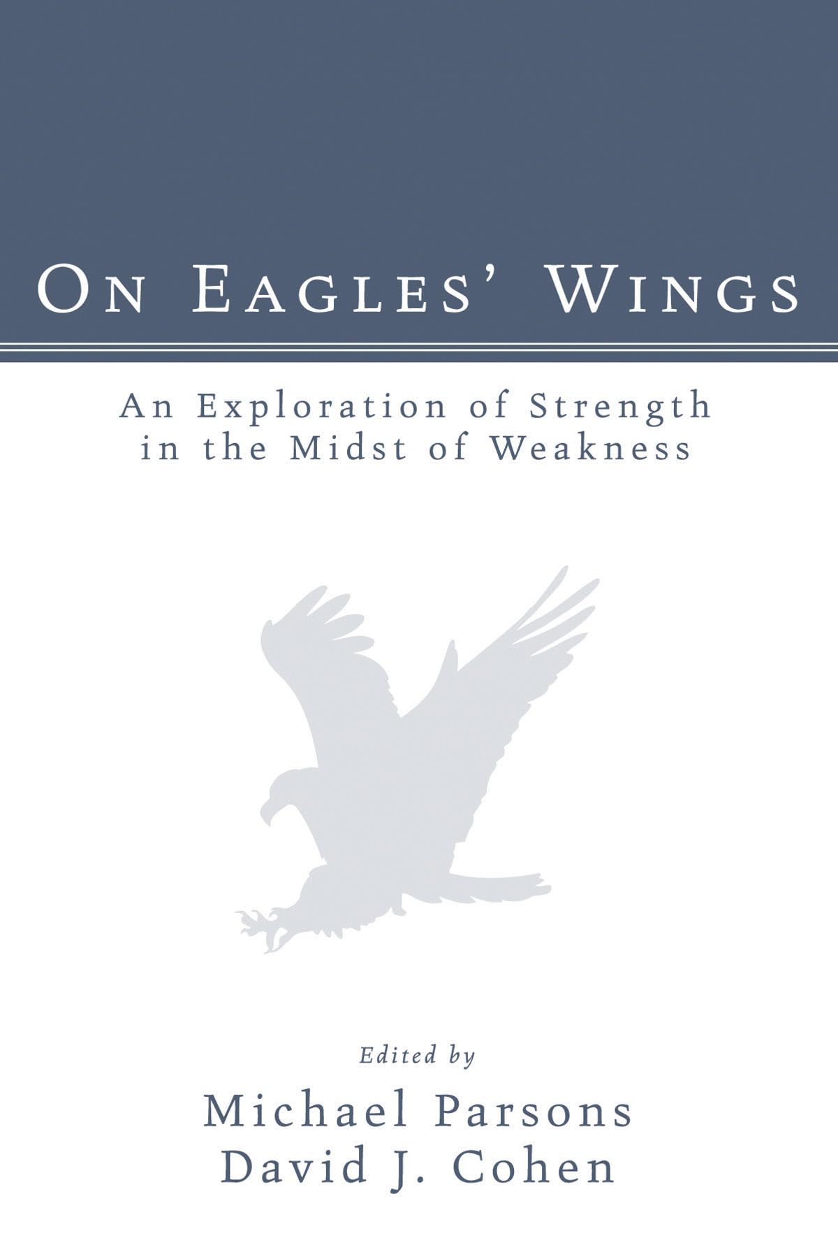 On Eagles' Wings: An Exploration Of Strength In The Midst Of Weakness,Used