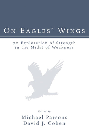 On Eagles' Wings: An Exploration Of Strength In The Midst Of Weakness,Used