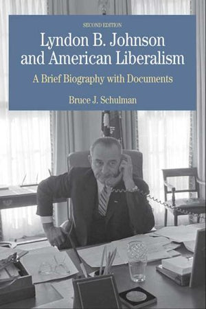 Lyndon B. Johnson and American Liberalism: A Brief Biography with Documents (The Bedford Series in History And Culture),Used