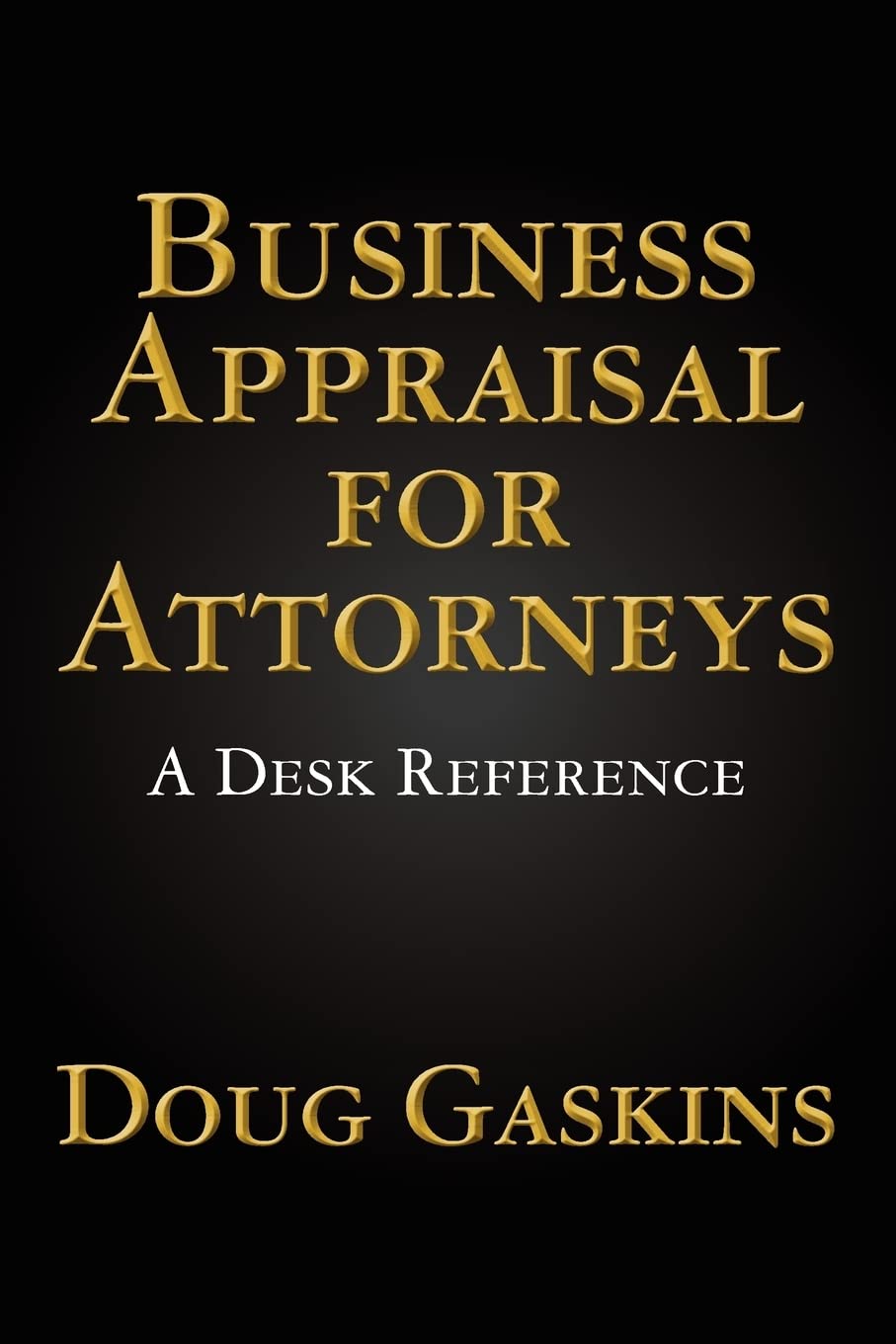 Business Appraisal For Attorneys: A Desk Reference,Used