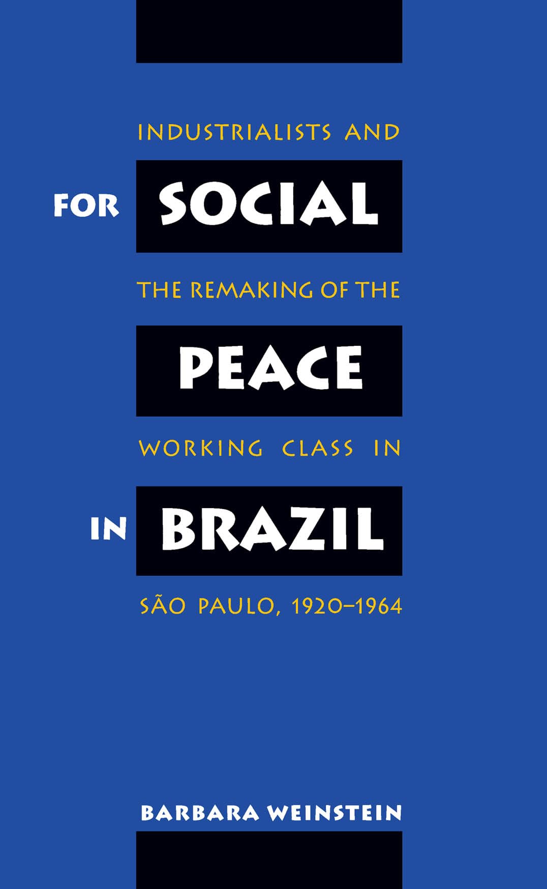 For Social Peace In Brazil: Industrialists And The Remaking Of The Working Class In So Paulo, 19201964,Used