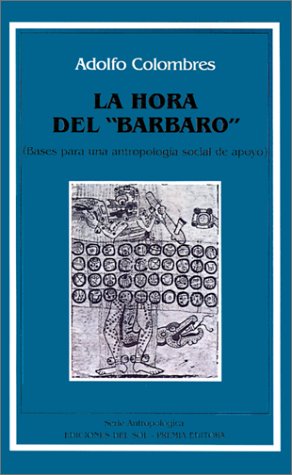 Hora del Barbaro: Bases Para Una Antropologia Social de Apoyo, La (Spanish Edition),Used