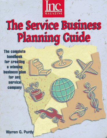 The Service Business Planning Guide: The Complete Handbook for Creating a Winning Business Plan for Any Service Company,Used