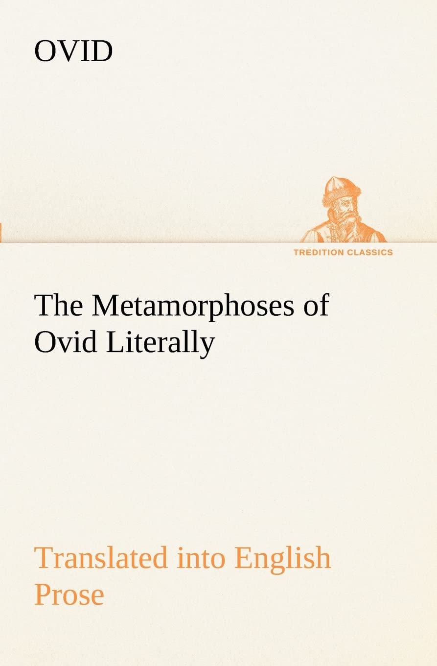 The Metamorphoses of Ovid Literally Translated into English Prose, with Copious Notes and Explanations,Used
