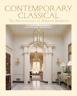 Contemporary Classical: The Architecture Of Andrew Skurman