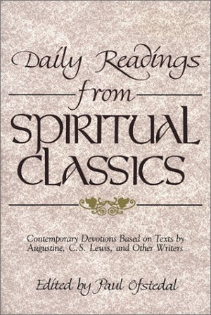 Daily Readings from Spiritual Classics: Contemporary Devotions Based on Texts by Augustine, C.S. Lewis and Other Writers,Used