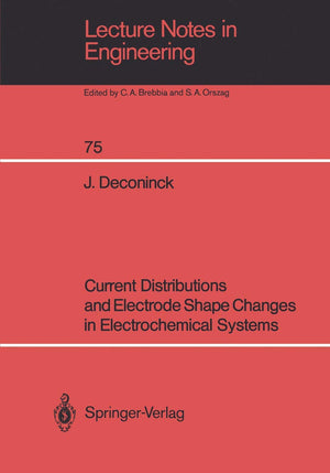 Current Distributions and Electrode Shape Changes in Electrochemical Systems (Lecture Notes in Engineering, 75),Used