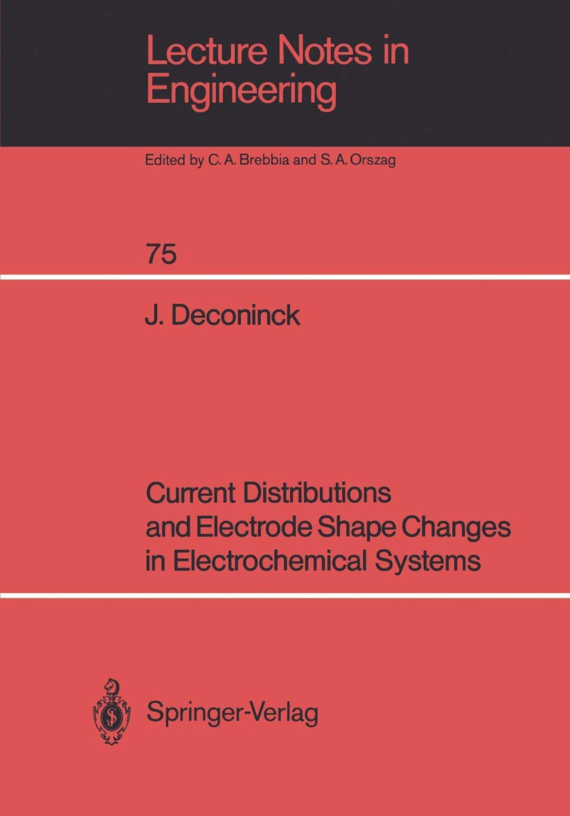 Current Distributions and Electrode Shape Changes in Electrochemical Systems (Lecture Notes in Engineering, 75),Used