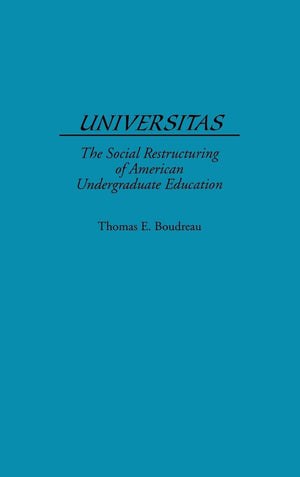 Universitas: The Social Restructuring of American Undergraduate Education,Used