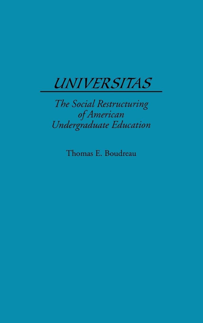 Universitas: The Social Restructuring of American Undergraduate Education,Used