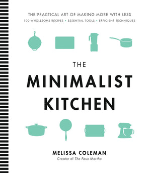 The Minimalist Kitchen: 100 Wholesome Recipes, Essential Tools, and Efficient Techniques,Used