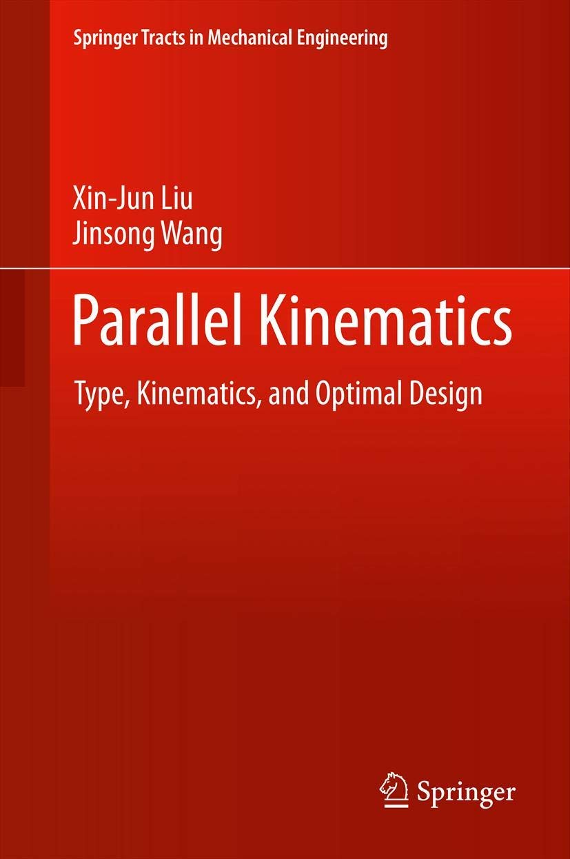Parallel Kinematics: Type, Kinematics, And Optimal Design (Springer Tracts In Mechanical Engineering),Used