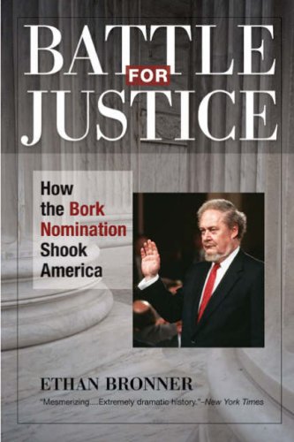 Battle For Justice: How The Bork Nomination Shook America