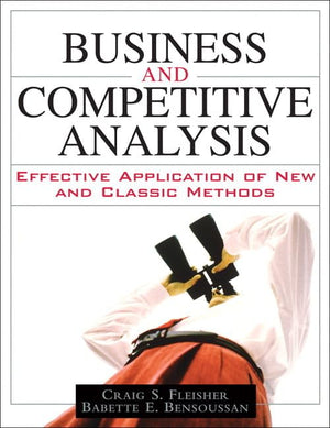 Business and Competitive Analysis: Effective Application of New and Classic Methods,Used