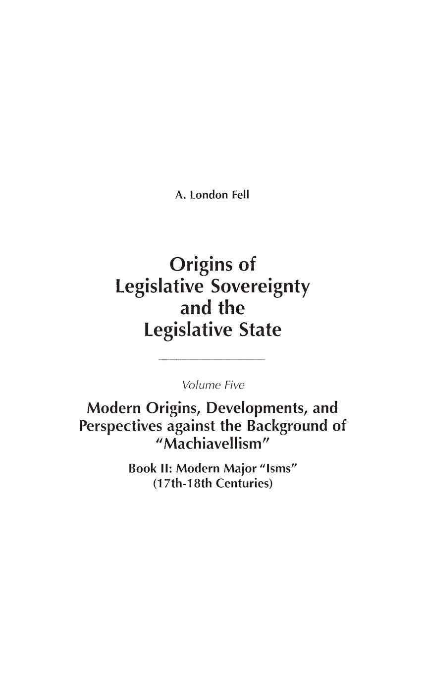 Origins Of Legislative Sovereignty And The Legislative State: Volume Five, Modern Origins, Developments, And Perspectives Agains,Used