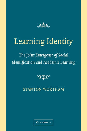 Learning Identity: The Joint Emergence of Social Identification and Academic Learning,Used