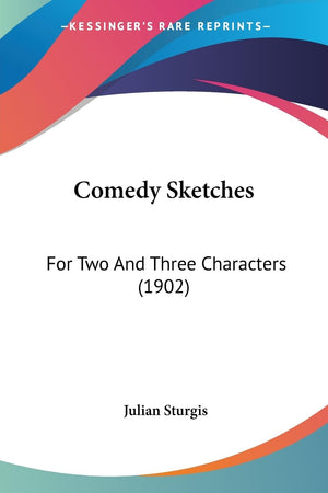Comedy Sketches: For Two And Three Characters (1902),Used