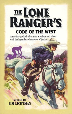 The Lone Ranger's Code of the West: An ActionPacked Adventure in Values and Ethics With the Legendary Champion of Justice,Used
