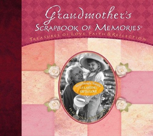 Grandmother's Scrapbook of Memories: Treasures of Love, Faith & Reflection (Integrity's Scrapbook of Memories Series),New