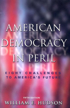 American Democracy In Peril: Eight Challenges To America's Future, 5th Edition,Used