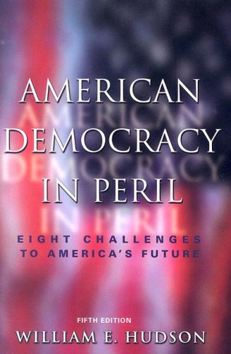 American Democracy In Peril: Eight Challenges To America's Future, 5th Edition,Used