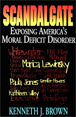 Scandalgate: Exposing America's Moral Deficit Disorder,Used