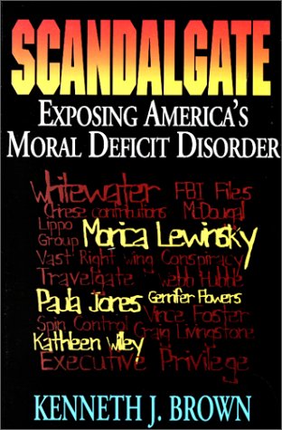 Scandalgate: Exposing America's Moral Deficit Disorder,Used