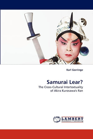 Samurai Lear?: The CrossCultural Intertextuality of Akira Kurosawa's Ran,Used