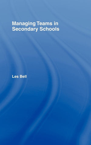 Managing Teams In Secondary Schools (Educational Management),New