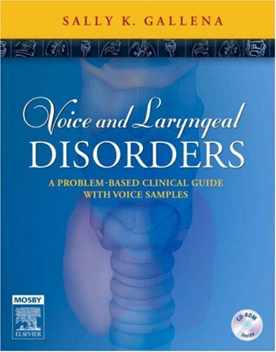 Voice And Laryngeal Disorders: A Problembased Clinical Guide With Voice Samples