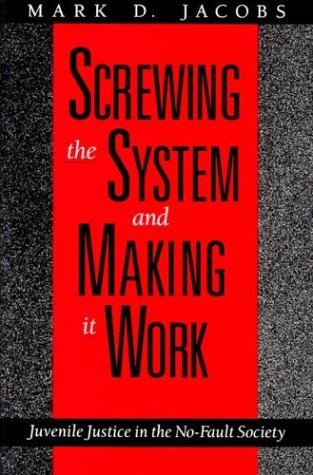 Screwing the System and Making it Work: Juvenile Justice in the NoFault Society,Used