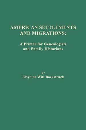 American Settlements And Migrations: A Primer For Genealogists And Family Historians,Used