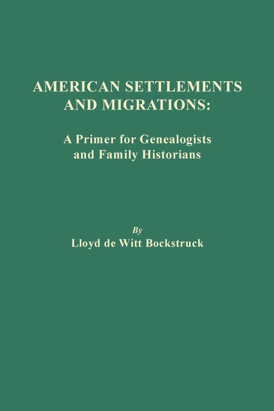 American Settlements And Migrations: A Primer For Genealogists And Family Historians,Used