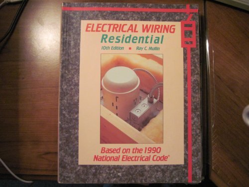 Electrical Wiring: Residental based on the 1990 National Electrical Code,Used