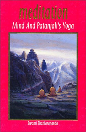 Meditation, Mind & Patanjali's Yoga: A Practical Guide to Spiritual Growth for Everyone,Used