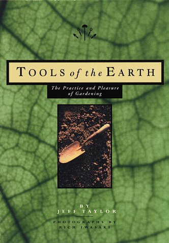 Tools of the Earth: The Practice and Pleasure of Gardening,Used