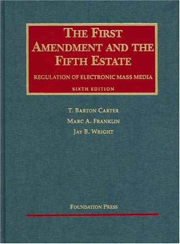 The First Amendment and the Fifth Estate: Regulation of Electronic Mass Media (University Casebook),Used