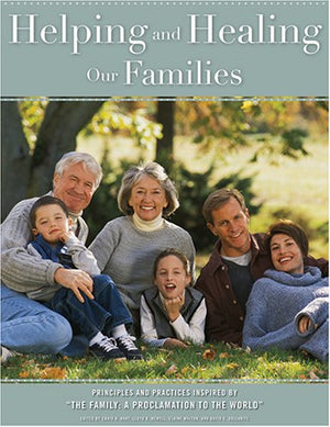 Helping And Healing Our Families: Principles And Practices Inspired By 'The Family: A Proclamation to the World',Used
