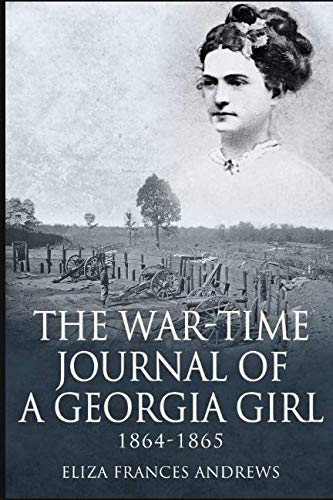 The WarTime Journal of a Georgia Girl, 18641865,Used